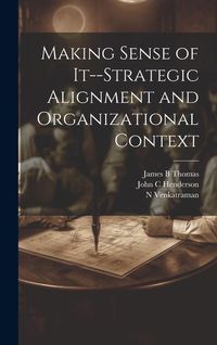 Produktbild: Making Sense of It--strategic Alignment and Organizational Context