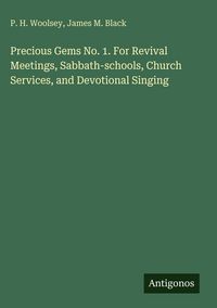 Produktbild: Precious Gems No. 1. For Revival Meetings, Sabbath-schools, Church Services, and Devotional Singing