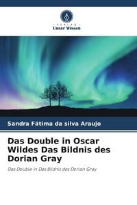 Bild vom Artikel Das Double in Oscar Wildes Das Bildnis des Dorian Gray vom Autor Sandra Fátima da silva Araujo