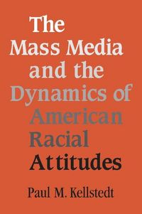 Produktbild: Mass Media and the Dynamics of American Racial Attitudes