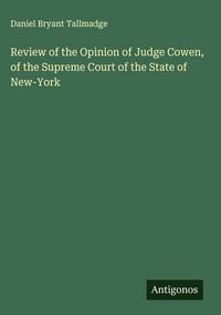 Produktbild: Review of the Opinion of Judge Cowen, of the Supreme Court of the State of New-York