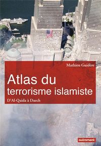 Bild vom Artikel Atlas du terrorisme islamiste : d'Al-Qaida à Daech vom Autor Mathieu Guidère