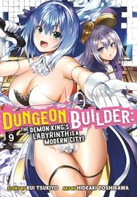 Produktbild: Dungeon Builder: The Demon King's Labyrinth Is a Modern City! (Manga) Vol. 9