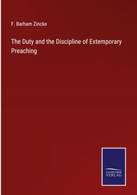 Produktbild: The Duty and the Discipline of Extemporary Preaching