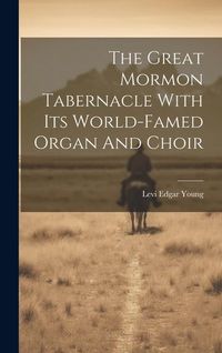 Produktbild: The Great Mormon Tabernacle With Its World-famed Organ And Choir