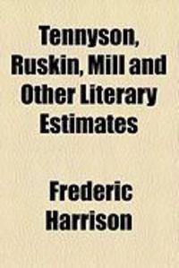Produktbild: Tennyson, Ruskin, Mill and Other Literary Estimates