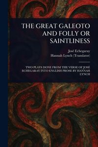 Produktbild: The Great Galeoto and Folly or Saintliness