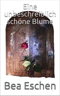 Produktbild: Eine unbeschreiblich sch&ouml;ne Blume