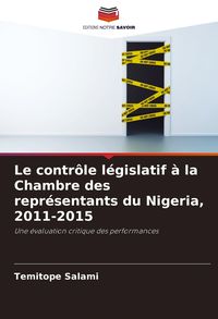 Produktbild: Le contr&ocirc;le l&eacute;gislatif &agrave; la Chambre des repr&eacute;sentants du Nigeria, 2011-2015