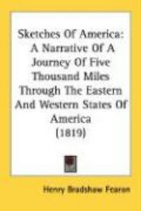 Produktbild: Sketches of America: A Narrative of a Journey of Five Thousand Miles Through the Eastern and Western States of America (1819)