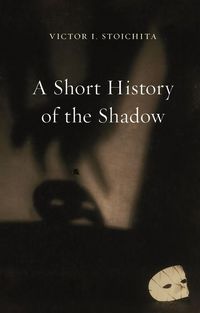 Produktbild: Stoichita, V: A Short History of the Shadow