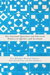 Produktbild: National Question and Electoral Politics in Quebec and Scotland