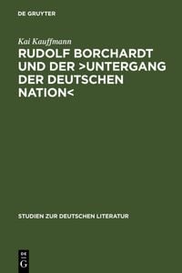 Produktbild: Rudolf Borchardt und der >Untergang der deutschen Nation<