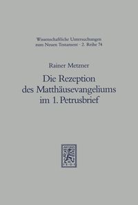 Bild vom Artikel Die Rezeption des Matthäusevangeliums im 1. Petrusbrief vom Autor Rainer Metzner