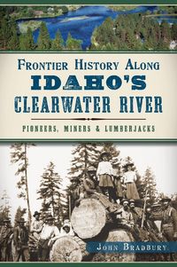 Produktbild: Frontier History Along Idaho's Clearwater River