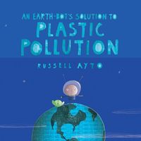Produktbild: An Earth-Bot's Solution to Plastic Pollution