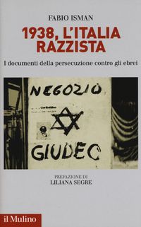 Produktbild: 1938, l'Italia razzista. I documenti della persecuzione contro gli ebrei
