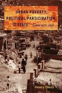 Produktbild: Urban Poverty, Political Participation, & the State: Lima, 1970-1990