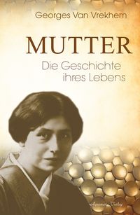 Produktbild: Mutter &ndash; Die Geschichte ihres Lebens