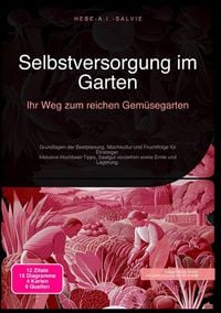 Produktbild: Selbstversorgung im Garten: Ihr Weg zum reichen Gem&uuml;segarten