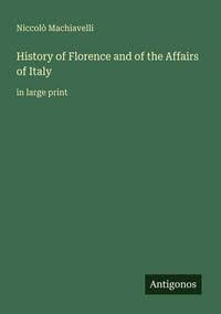 Produktbild: History of Florence and of the Affairs of Italy
