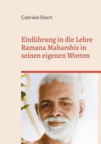Produktbild: Einf&uuml;hrung in die Lehre Ramana Maharshis in seinen eigenen Worten