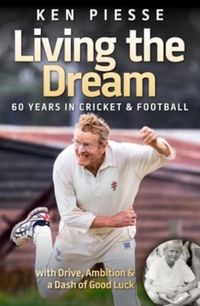 Produktbild: Piesse, K: Living the Dream: 60 Years In Cricket & Football