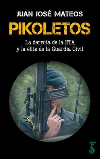 Produktbild: Pikoletos : la derrota de la ETA y la &eacute;lite de la Guardia Civil