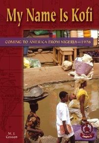 Bild vom Artikel My Name Is Kofi: Coming to America from Nigeria-1976 vom Autor M. J. Cosson