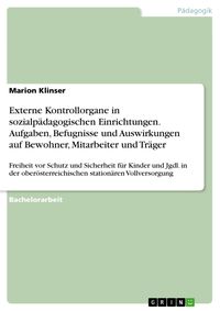 Produktbild: Externe Kontrollorgane in sozialp&auml;dagogischen Einrichtungen. Aufgaben, Befugnisse und Auswirkungen auf Bewohner, Mitarbeiter und Tr&auml;ger