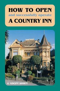 Produktbild: How to Open (and Successfully Operate) a Country Inn (Revised)