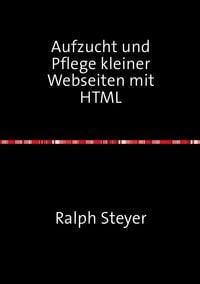 Produktbild: Aufzucht und Pflege kleiner Webseiten mit HTML