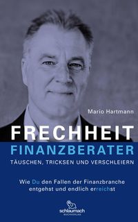 Produktbild: Frechheit Finanzberater - T&auml;uschen, Tricksen und Verschleiern