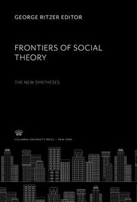 Produktbild: Frontiers of Social Theory. the New Syntheses