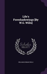 Produktbild: Life's Foreshadowings [By W.G. Wills]
