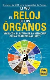 Produktbild: El reloj de los &oacute;rganos : vivir con el ritmo de la Medicina Tradicional China, MTC