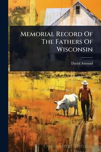 Produktbild: Memorial Record Of The Fathers Of Wisconsin