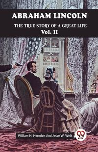 Produktbild: Abraham Lincoln The True Story Of A Great Life Vol. II