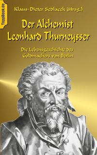 Produktbild: Der Alchemist Leonhard Thurneysser