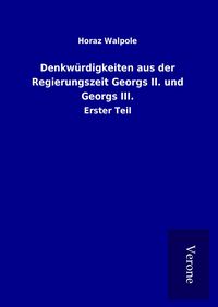 Produktbild: Denkw&uuml;rdigkeiten aus der Regierungszeit Georgs II. und Georgs III.