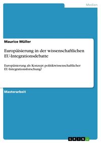 Produktbild: Europ&auml;isierung in der wissenschaftlichen EU-Integrationsdebatte