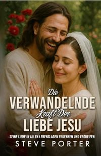Produktbild: Die Verwandelnde Kraft Der Liebe Jesu