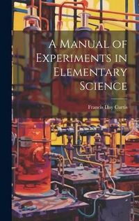 Produktbild: A Manual of Experiments in Elementary Science