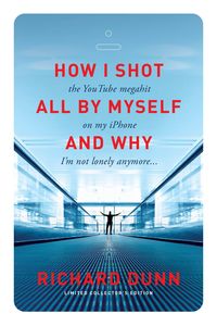 Produktbild: How I Shot the YouTube Megahit "All by Myself" on My iPhone and Why I'm Not Lonely Anymore