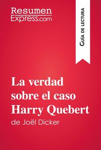 Produktbild: La verdad sobre el caso Harry Quebert de Jo&euml;l Dicker (Gu&iacute;a de lectura)