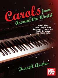 Produktbild: Carols from Around the World Nine Carols from the Uk, USA, Germany, France and Spain Arranged for Piano Solo