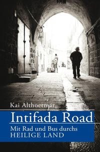 Produktbild: Intifada Road. Mit Rad und Bus durchs Heilige Land
