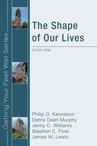 Produktbild: The Shape of Our Lives: Study One in the Ekklesia Project's Getting Your Feet Wet Series