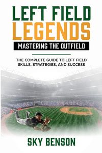 Produktbild: Left Field Legends- Mastering the Outfield