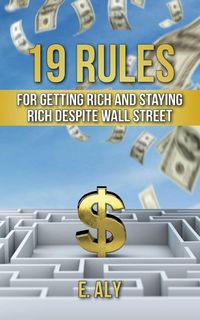 Produktbild: 19 RULES FOR GETTING RICH AND STAYING RICH DESPITE WALL STREET